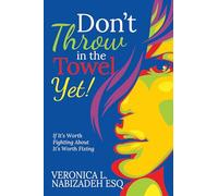 Don't Throw in the Towel Yet!: If it's Worth Fighting About, It's Worth Fixing!