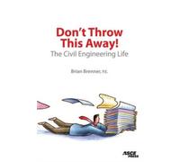 Don't Throw This Away! : The Civil Engineering Life