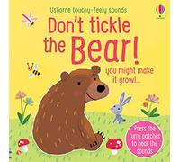 Don't Tickle the Bear!: (DON'T TICKLE Touchy Feely Sound Books)