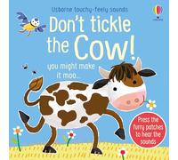 Don't Tickle the Cow!: You Might Make It Moo (Don't Tickle Touchy Feely Sound Books)
