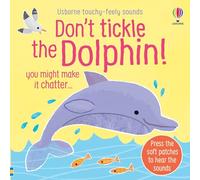 Don't Tickle the Dolphin! (DON’T TICKLE Touchy Feely Sound Books)
