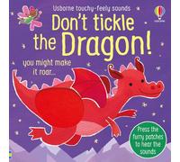 Don't Tickle the Dragon (Touchy-feely sound books): you might make it roar... (DON'T TICKLE Touchy Feely Sound Books)