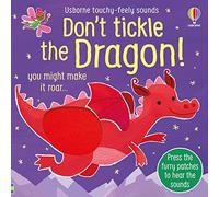 Don't Tickle the Dragon (Touchy-feely sound books): you might make it roar... (DON'T TICKLE Touchy Feely Sound Books)
