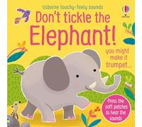 Don't Tickle the Elephant!: (DON'T TICKLE Touchy Feely Sound Books)