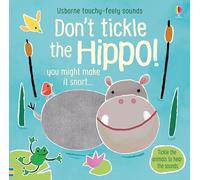Don't Tickle the Hippo! (Touchy-Feely Sound Books): 1 (DON'T TICKLE Touchy Feely Sound Books)