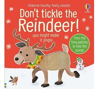 Don't Tickle the Reindeer!: (DON'T TICKLE Touchy Feely Sound Books)