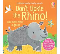 Don't Tickle the Rhino!: (DON'T TICKLE Touchy Feely Sound Books)