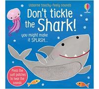 Don't Tickle the Shark!: (DON'T TICKLE Touchy Feely Sound Books)