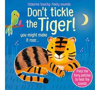 Don't Tickle the Tiger! (Touchy-Feely Sound Books): Interactive Touch And Feel Sensory Book with Roaring Tiger Sounds: 1 (DON'T TICKLE Touchy Feely Sound Books)