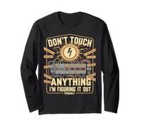Don't Touch Anything I'm Figuring It Out Probably Long Sleeve T-Shirt