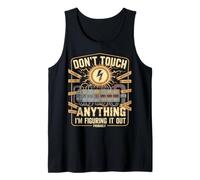 Don't Touch Anything I'm Figuring It Out Probably Tank Top
