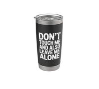 Don't Touch Me and Also Leave Me Alone Introvert |- Stainless Steel Insulated Tumbler