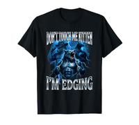 Don't Touch Me Kitten I'm Edging Alpha Wolf Embarrassing T-Shirt