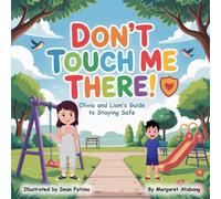 Don't Touch Me There: Olivia and Liam's Guide to Staying Safe