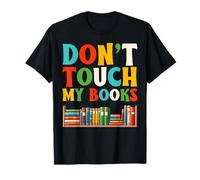 Don't Touch My Books Geek Bookworm Bibliophile Librarian T-Shirt