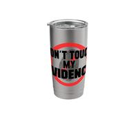 Don't Touch My Evidence Forensic Analyst Crime Lab Stainless Steel Insulated Tumbler