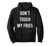 Don't Touch My Fries Funny Junk Fast Food Gag Pullover Hoodie