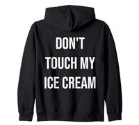 Don't Touch My Ice Cream Funny Food Foodie Zip Hoodie
