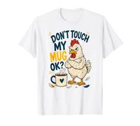 Don't Touch My M UG OK Chicken Coffee T-Shirt