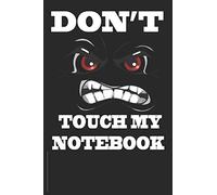 Don't Touch My Notebook: Top secret Journal, Detective Notebook, Secret Agent notebook for Boys, Girls 6" x 9" 120 pages