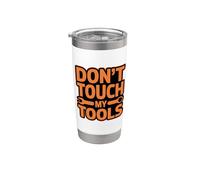 Don't Touch My Tools Stainless Steel Insulated Tumbler