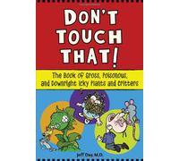 Don't Touch That!: The Book of Gross, Poisonous, and Downright Icky Plants and Critters