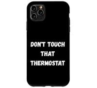 Don't touch that thermostat for Old People and retirees Case for iPhone 11 Pro Max