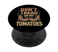 Don't Tread On My Tomatoes Funny Gardener Anarchist PopSockets Adhesive PopGrip