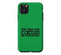 Don't Treat Your Side Hustle Like Your Side Piece Case for iPhone 11 Pro Max