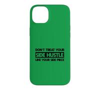 Don't Treat Your Side Hustle Like Your Side Piece Case for iPhone 14 Plus