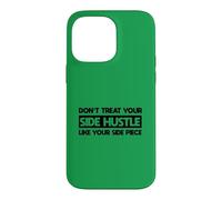 Don't Treat Your Side Hustle Like Your Side Piece Case for iPhone 14 Pro Max