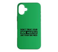 Don't Treat Your Side Hustle Like Your Side Piece Case for iPhone 16 Plus