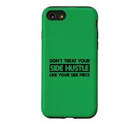 Don't Treat Your Side Hustle Like Your Side Piece Case for iPhone SE (2020) / 7/8