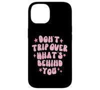 Don't Trip Over What's Behind You Retro Positive Quote Case for iPhone 14