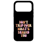 Don't Trip Over What's Behind You Retro Positive Quote Case for iPhone 17 Pro Max