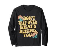 Don't Trip Over What's Behind You Retro Positive Quote Long Sleeve T-Shirt