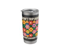 Don't Trip Over What's Behind You Stainless Steel Insulated Tumbler