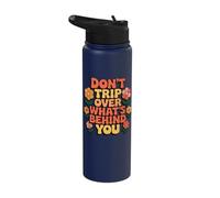 Don't Trip Over What's Behind You Stainless Steel Insulated Water Bottle