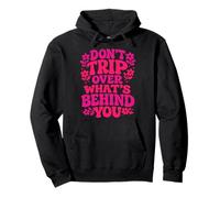 Don't Trip Over What's Behind You Trendy Aesthetic Quotes Pullover Hoodie