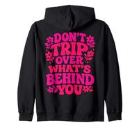 Don't Trip Over What's Behind You Trendy Aesthetic Quotes Zip Hoodie