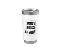 Don't Trust Anyone Stainless Steel Insulated Tumbler