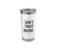 Don't Trust Anyone Stainless Steel Insulated Tumbler