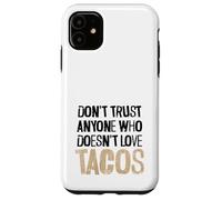 Don't Trust Anyone Who Doesn't Love Tacos Distressed Text Case for iPhone 11