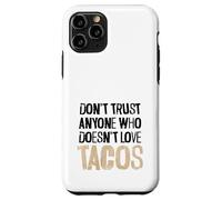 Don't Trust Anyone Who Doesn't Love Tacos Distressed Text Case for iPhone 11 Pro