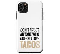 Don't Trust Anyone Who Doesn't Love Tacos Distressed Text Case for iPhone 11 Pro Max