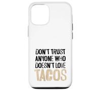 Don't Trust Anyone Who Doesn't Love Tacos Distressed Text Case for iPhone 12/12 Pro