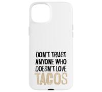 Don't Trust Anyone Who Doesn't Love Tacos Distressed Text Case for iPhone 15 Plus