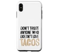 Don't Trust Anyone Who Doesn't Love Tacos Distressed Text Case for iPhone XS Max