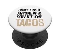 Don't Trust Anyone Who Doesn't Love Tacos Distressed Text PopSockets Adhesive PopGrip