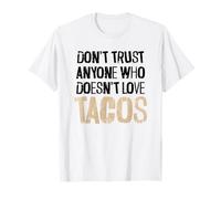Don't Trust Anyone Who Doesn't Love Tacos Distressed Text T-Shirt